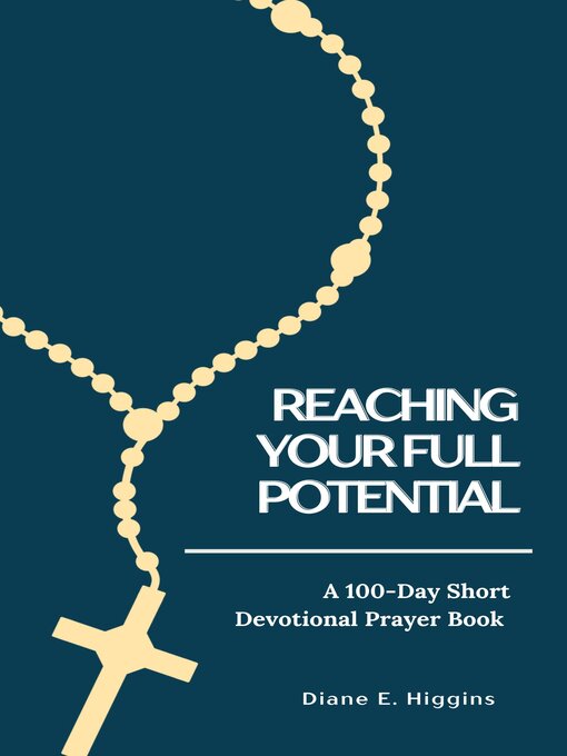 Title details for Reaching Your Full Potential by Diane E. Higgins - Available